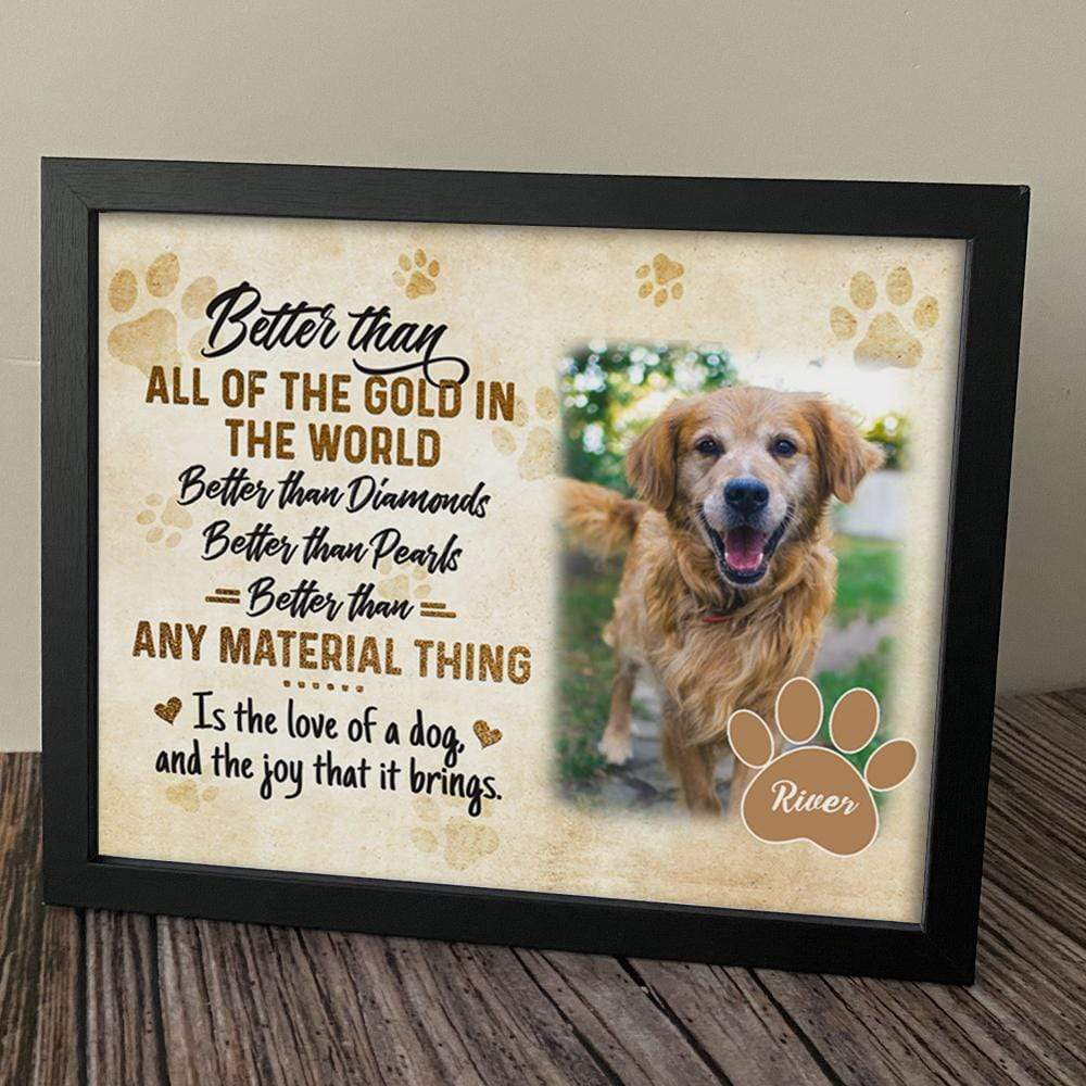 GeckoCustom Better Than Any Material Thing Is A Love Of A Dog Picture Frame 10"x8"